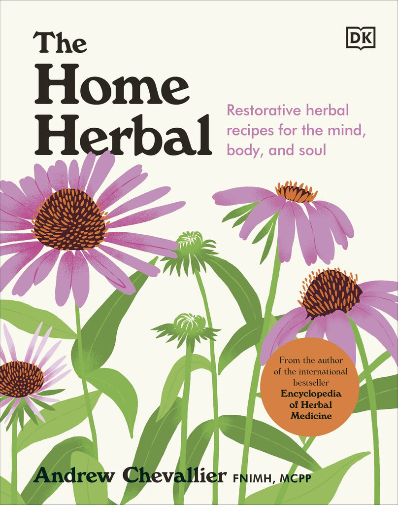 Home Herbal - Andrew Chevallier -Restorative Herbal Recipes for the mind, body, and soul