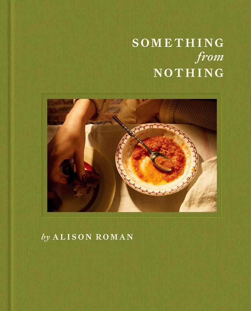 Something From Nothing Cookbook by Alison Roman