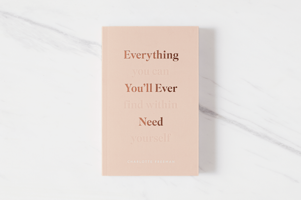 Everything You'll Ever Need, You Can Find Within Yourself Book